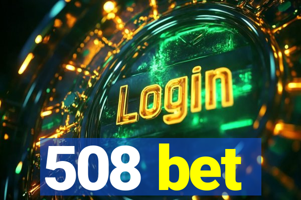 508 bet